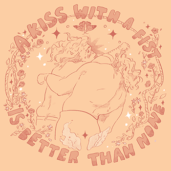 Fanart in yellow and peach-brown of two wrestlers exchanging bows. Text around them in a circle says 'A KISS WITH A FIST IS BETTER THAN NONE' and the drawing is surrounded by a noose, stars and various flower patterns.