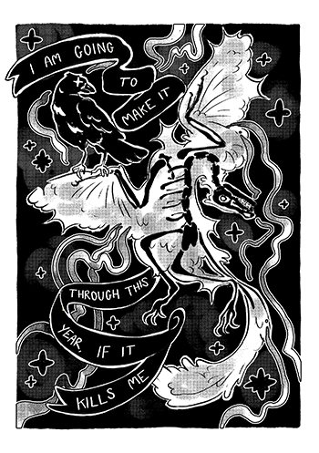 A black and white digital illustration of a fossil velociraptor in its death position with a crow perching on one wing. Around the two animals are stars and a ribbon with the text 'I am going to make it through this year if it kills me.' on.